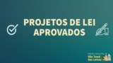 Projetos de lei aprovados na sessão de 20/10 Projetos de lei aprovados na sessão de 20/10